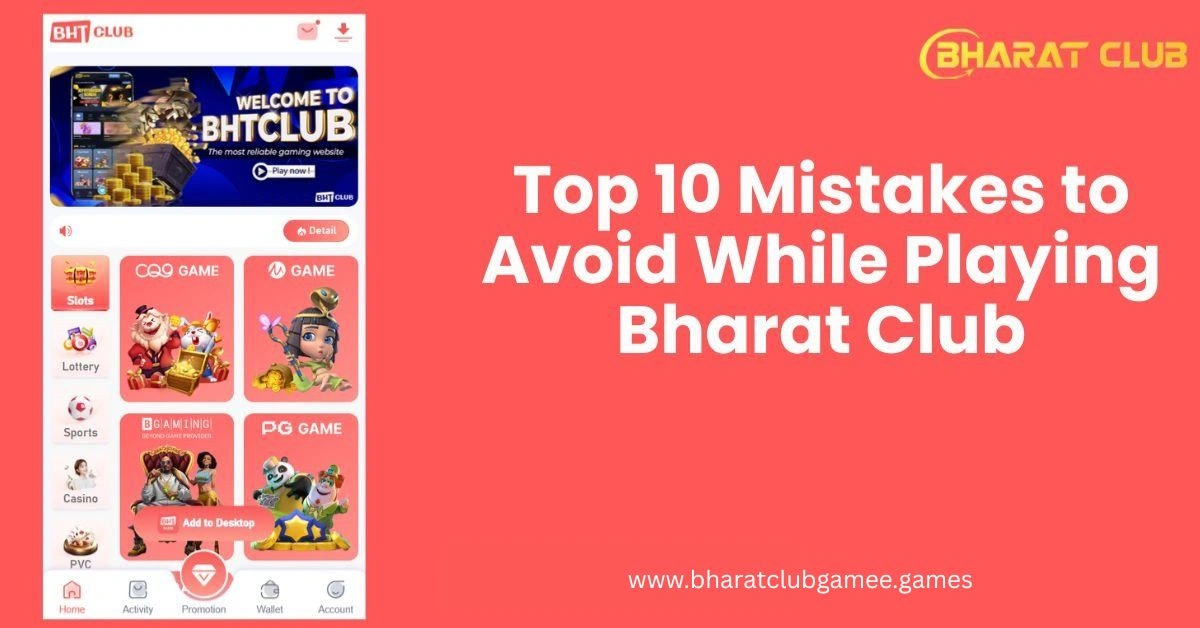 Top 10 Mistakes to Avoid While Playing Bharat Club